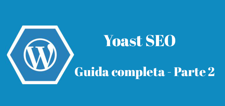 Yoast SEO – La Guida Completa – Parte 2 [Video]