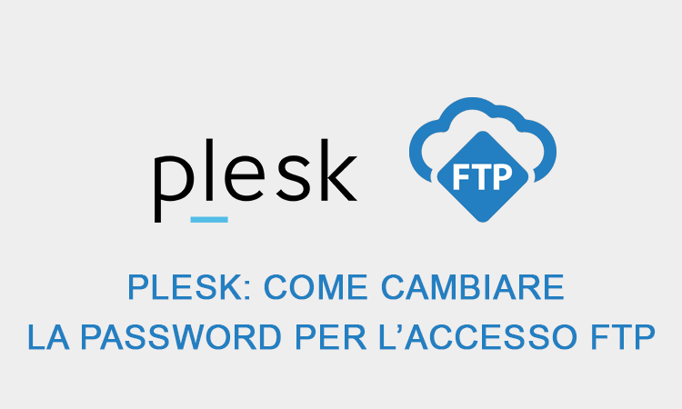 Plesk: Come cambiare password per l'accesso FTP